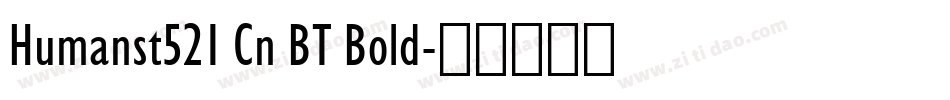 Humanst521 Cn BT Bold字体转换
